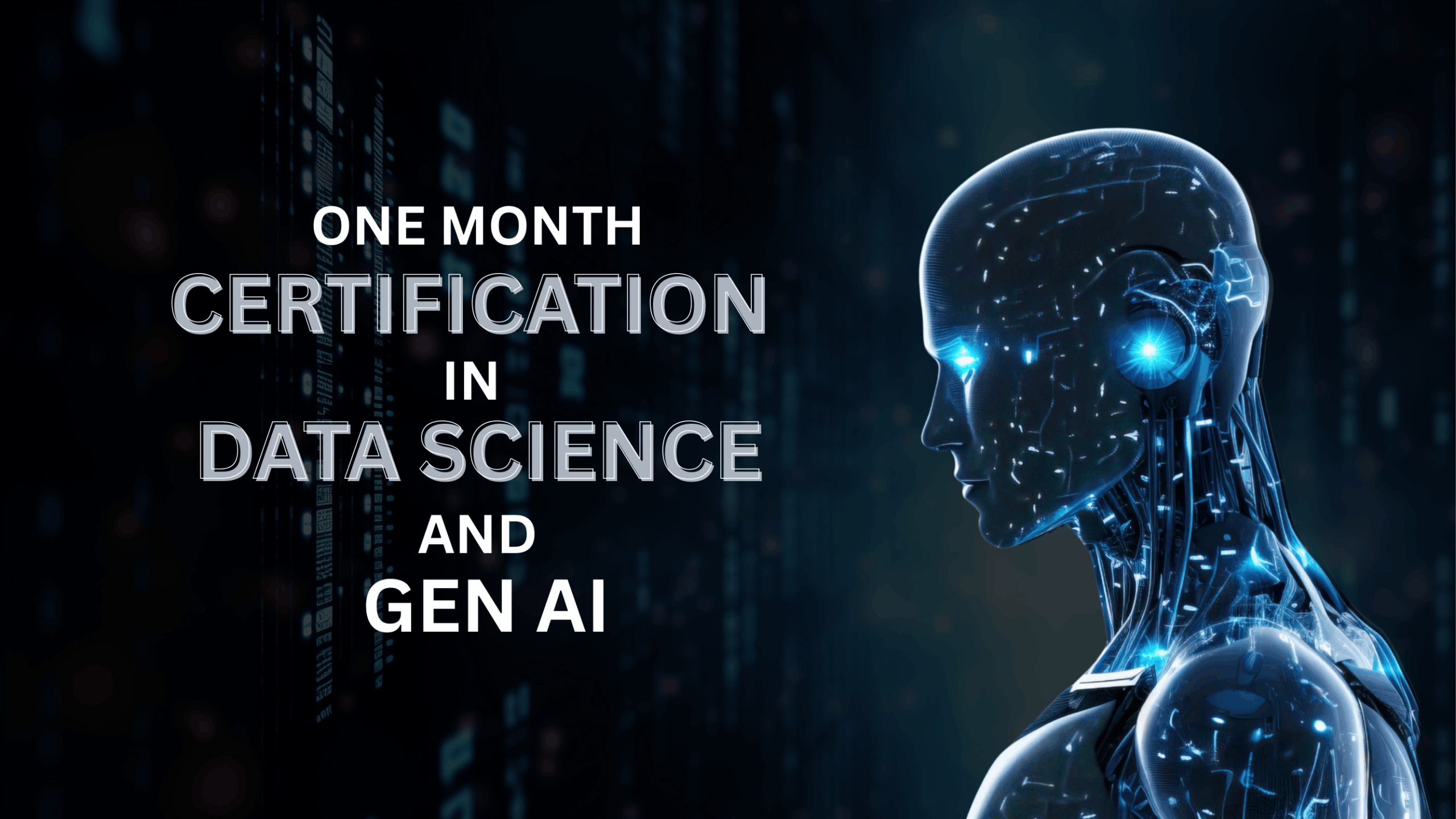 ONE MONTH CERTIFICATION IN DATA SCIENCE AND GENERATIVE AI